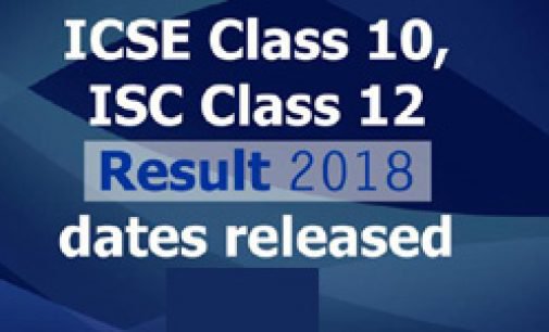 ICSE Class 10 Result 2018, ISC Class 12 Result 2018 dates